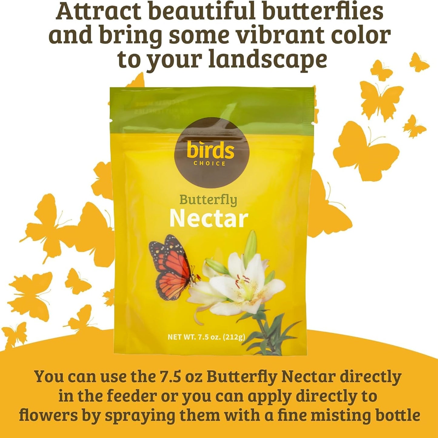 Birds Choice Butterfly Nectar, 7.5 oz Resealable Pouch | Makes Up to 6 Cups of Nectar for Flutterby Feeder | Easy Mix Concentrate Blend of Glucose & Fructose to Help Attract Butterflies